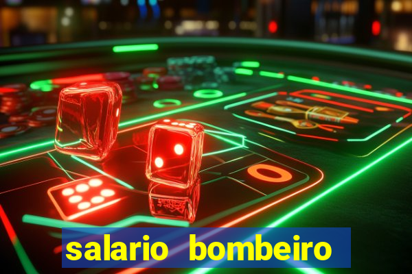 salario bombeiro militar bahia